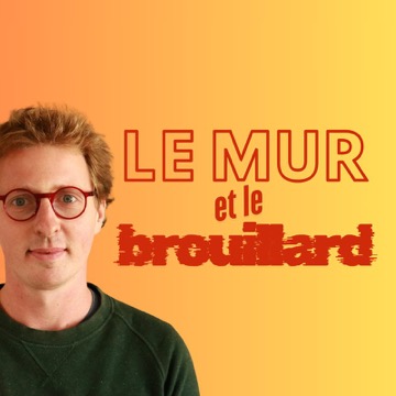 Pochette du podcast Le mur et le brouillard