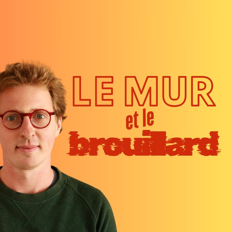 Le mur et le brouillard, avec Arthur Massonneau